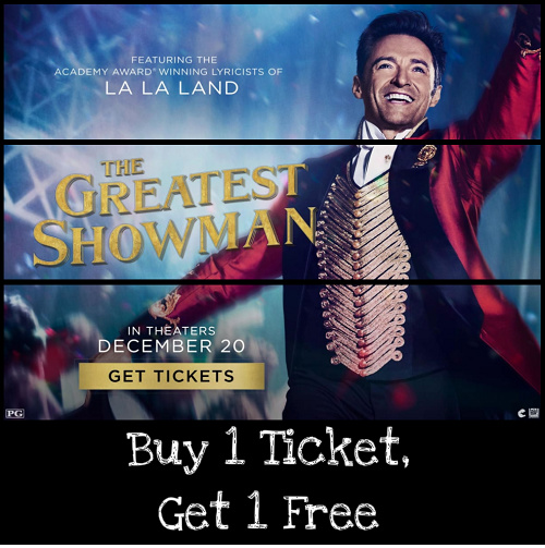 The Greatest Showman Movie Tickets Buy 1, Get 1 Free