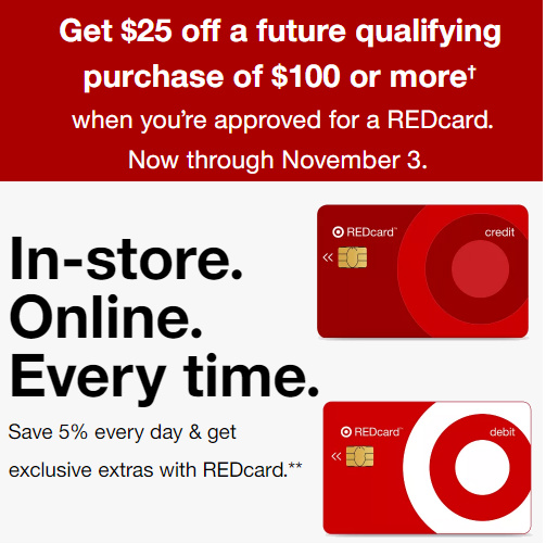 Target REDCard : $25 off $100 when you are approved